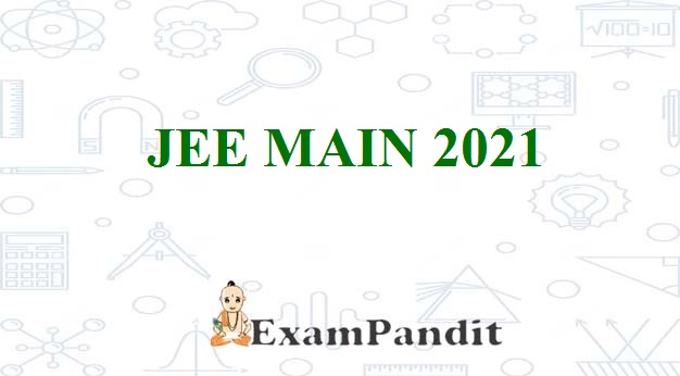 JEE Main 2021: Application Form, Syllabus, Exam Pattern, Exam Date