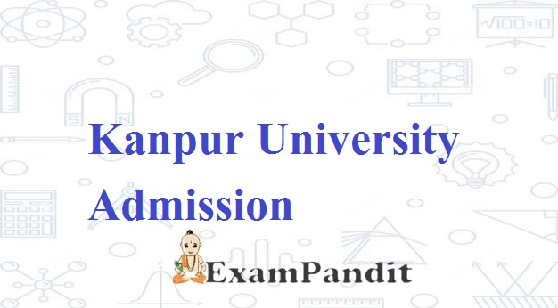 Kanpur University Admission 2022-23: BA, B.Sc., MA, M.Sc., BA, B.Com