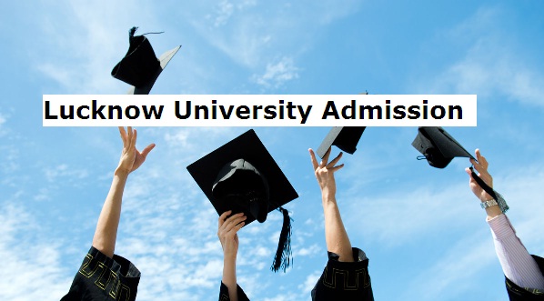 Lucknow University Admission 2022: Eligibility, Exam Pattern, Syllabus