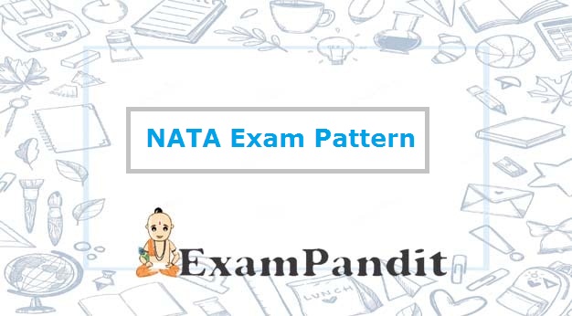NATA Exam Pattern 2022: Marking Scheme, No. of Questions, Exam Pattern
